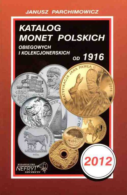 Katalog monet polskich obiegowych i kolekcjonerskich, Janusz Parchimowicz, 2012